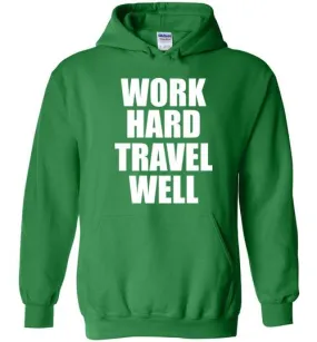 Work Hard Travel Well Unisex Hoodie White Logo