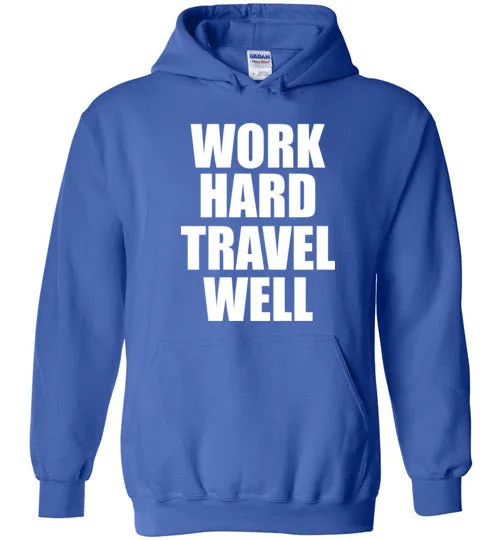 Work Hard Travel Well Unisex Hoodie White Logo