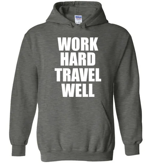 Work Hard Travel Well Unisex Hoodie White Logo