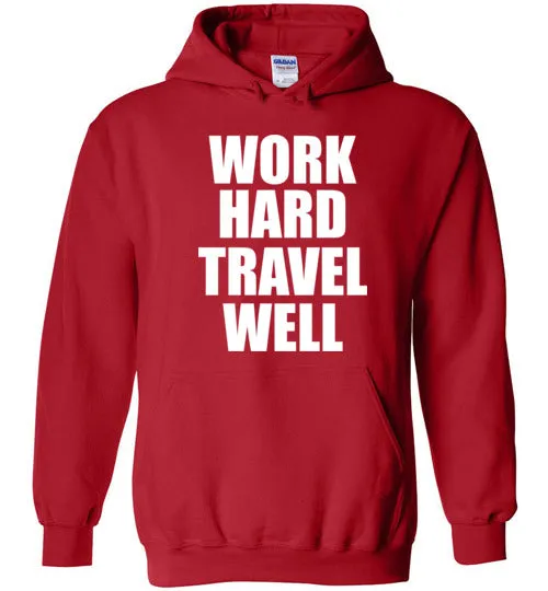 Work Hard Travel Well Unisex Hoodie White Logo