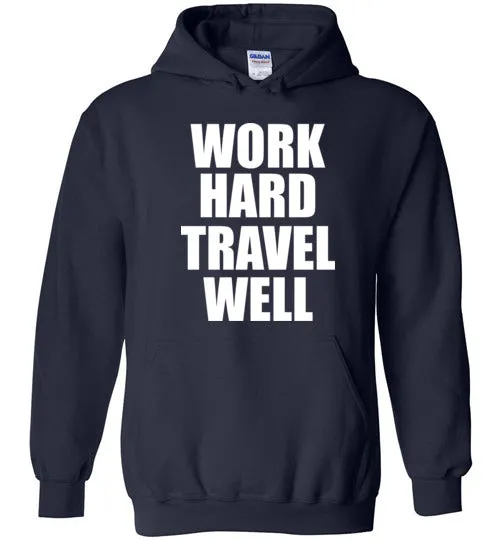 Work Hard Travel Well Unisex Hoodie White Logo