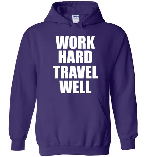 Work Hard Travel Well Unisex Hoodie White Logo