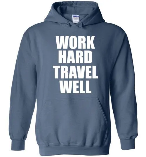 Work Hard Travel Well Unisex Hoodie White Logo