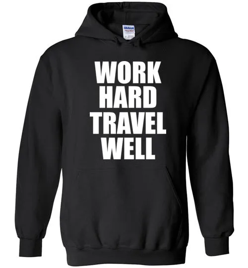 Work Hard Travel Well Unisex Hoodie White Logo